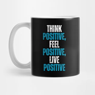 think positive feel positive live positive positive quote typography Mug